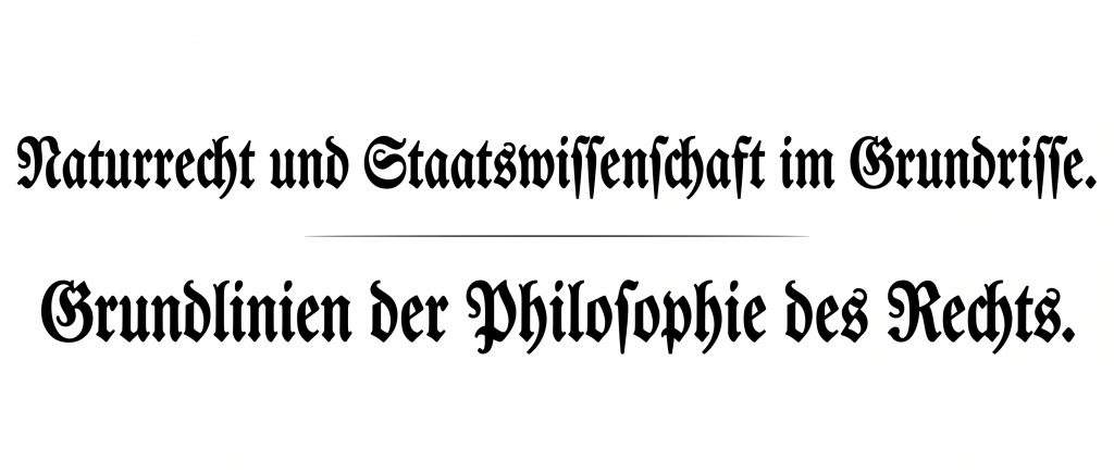 Grundlinien der Philosophie des Rechts oder Naturrecht und Staatswissenschaft im Grundrisse